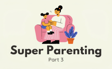 Super Parenting Part 3