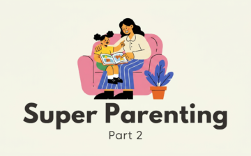 Super Parenting Part 2